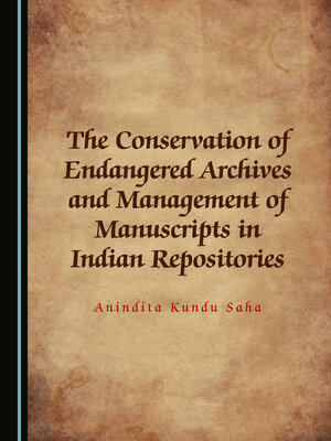 cover image of The Conservation of Endangered Archives and Management of Manuscripts in Indian Repositories